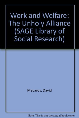 Work and Welfare: The Unholy Alliance (SAGE Library of Social Research)