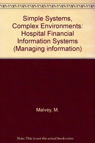 Simple Systems, Complex Environments: Hospital Financial Information Systems (Managing information)