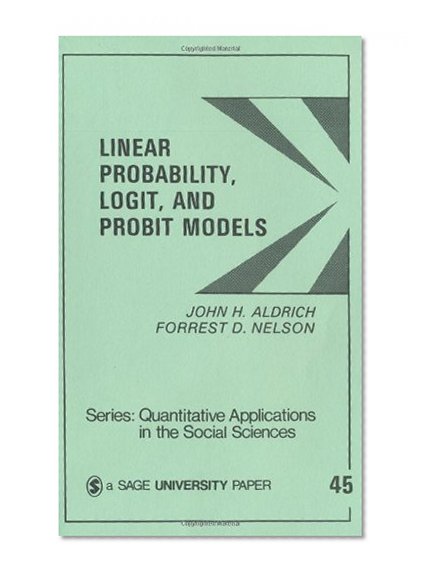 Linear Probability, Logit, and Probit Models (Quantitative Applications in the Social Sciences)