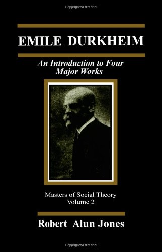 Emile Durkheim: An Introduction to Four Major Works (The Masters of Sociological Theory)