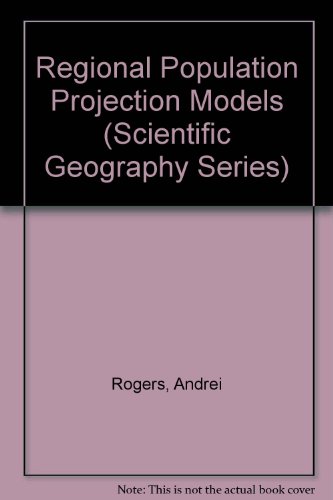 Regional Population Projection Models (Scientific Geography Series, Vol. 4)