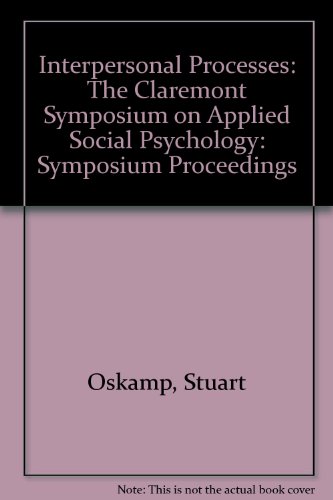 Interpersonal Processes: The Claremont Symposium on Applied Social Psychology