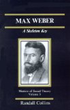 Max Weber: A Skeleton Key (The Masters of Sociological Theory)