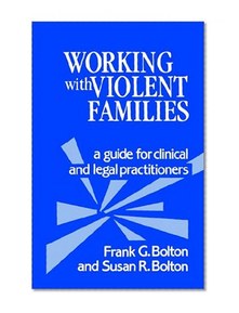 Working with Violent Families: A Guide for Clinical and Legal Practitioners