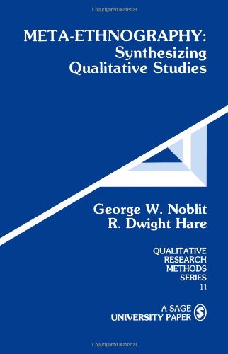 Meta-Ethnography: Synthesizing Qualitative Studies (Qualitative Research Methods)