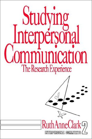Studying Interpersonal Communication: The Research Experience (Interpersonal Communication Texts)