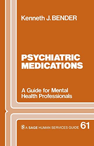 Psychiatric Medications: A Guide for Mental Health Professionals (SAGE Human Services Guides)