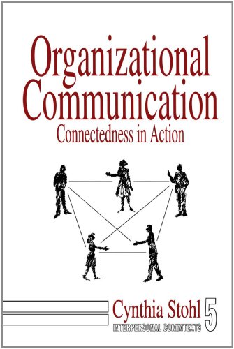 Organizational Communication: Connectedness in Action (Interpersonal Communication Texts)