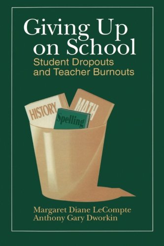 Giving up on School: Student Dropouts and Teacher Burnouts