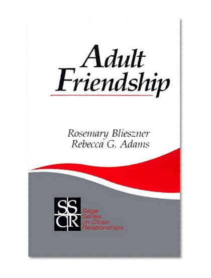 Adult Friendship (SAGE Series on Close Relationships)