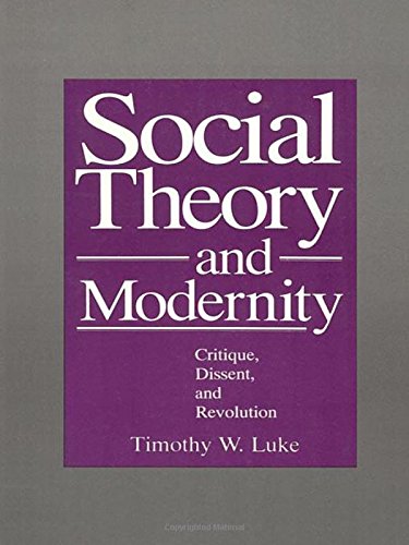 Social Theory and Modernity: Critique, Dissent, and Revolution