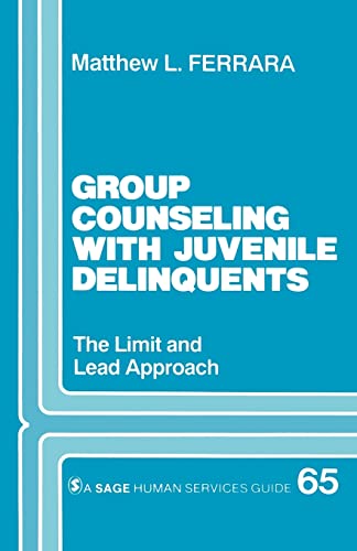 Group Counseling with Juvenile Delinquents: The Limit and Lead Approach (SAGE Human Services Guides)