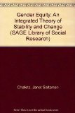Gender Equity: An Integrated Theory of Stability and Change (SAGE Library of Social Research)