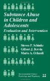 Substance Abuse in Children and Adolescents: Evaluation and Intervention (Developmental Clinical Psychology and Psychiatry)