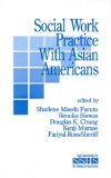 Social Work Practice with Asian Americans (SAGE Sourcebooks for the Human Services)