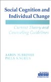 Social Cognition and Individual Change: Current Theory and Counseling Guidelines (SAGE Sourcebooks for the Human Services)
