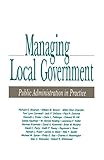Managing Local Government: Public Administration in Practice