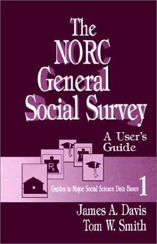 The NORC General Social Survey: A User's Guide (Guides to Major Social Science Data Bases)