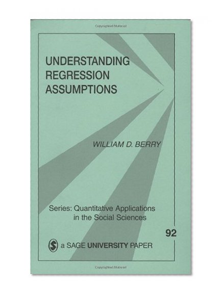 Understanding Regression Assumptions (Quantitative Applications in the Social Sciences)