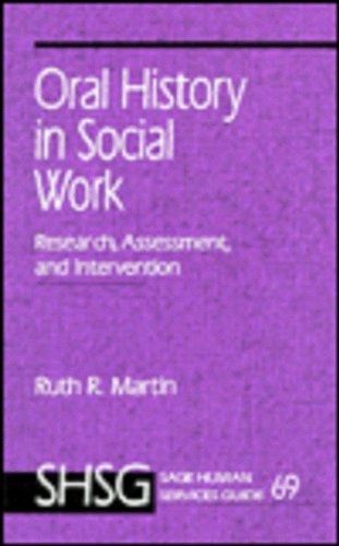 Oral History in Social Work: Research, Assessment, and Intervention (SAGE Human Services Guides)
