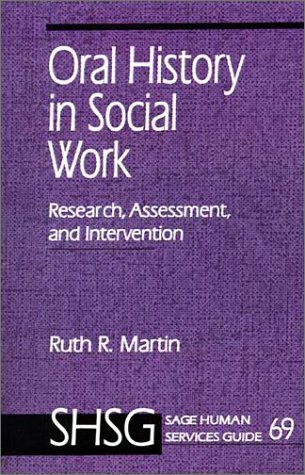 Oral History in Social Work: Research, Assessment, and Intervention (SAGE Human Services Guides)