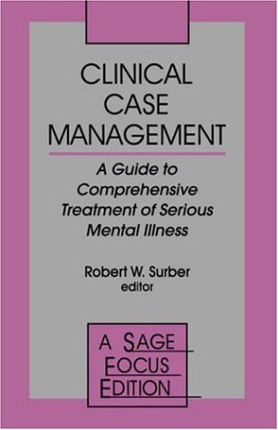 Clinical Case Management: A Guide to Comprehensive Treatment of Serious Mental Illness (SAGE Focus Editions)