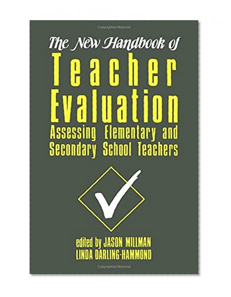 The New Handbook of Teacher Evaluation: Assessing Elementary and Secondary School Teachers