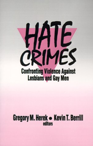 Hate Crimes: Confronting Violence Against Lesbians and Gay Men