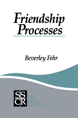 Friendship Processes (SAGE Series on Close Relationships)