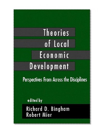 Theories of Local Economic Development: Perspectives from Across the Disciplines