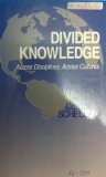 Divided Knowledge: Across Disciplines, Across Cultures