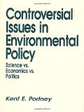 Controversial Issues In Environmental Policy: Science vs. Economics vs. Politics (Controversial Issues in Public Policy)