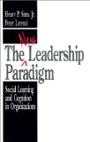 The New Leadership Paradigm: Social Learning and Cognition in Organizations