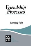 Friendship Processes (SAGE Series on Close Relationships)