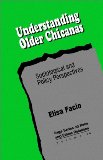 Understanding Older Chicanas: Sociological and Policy Perspectives (SAGE Series on Race and Ethnic Relations)