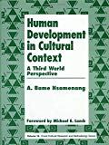 Human Development in Cultural Context: A Third World Perspective (Cross Cultural Research and Methodology)