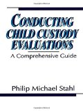 Conducting Child Custody Evaluations: A Comprehensive Guide