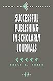 Successful Publishing in Scholarly Journals (Survival Skills for Scholars)