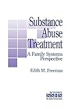 Substance Abuse Treatment: A Family Systems Perspective