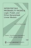 Interpreting Probability Models: Logit, Probit, and Other Generalized Linear Models