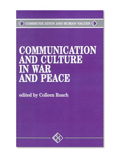 Communication and Culture in War and Peace (Communication and Human Values)