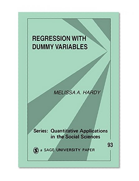Regression with Dummy Variables (Quantitative Applications in the Social Sciences)