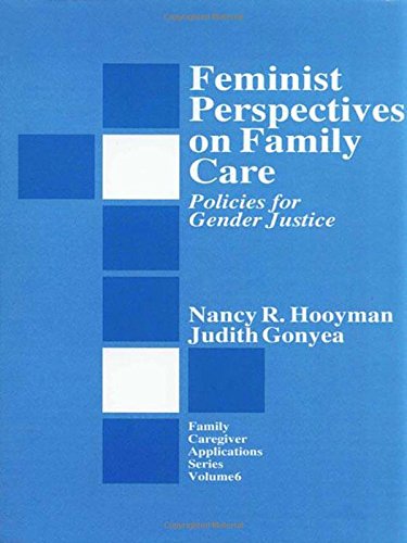 Feminist Perspectives on Family Care: Policies for Gender Justice (Family Caregiver Applications series)