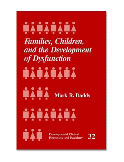 Families, Children and the Development of Dysfunction (Developmental Clinical Psychology and Psychiatry)
