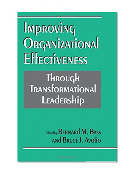 Improving Organizational Effectiveness through Transformational Leadership