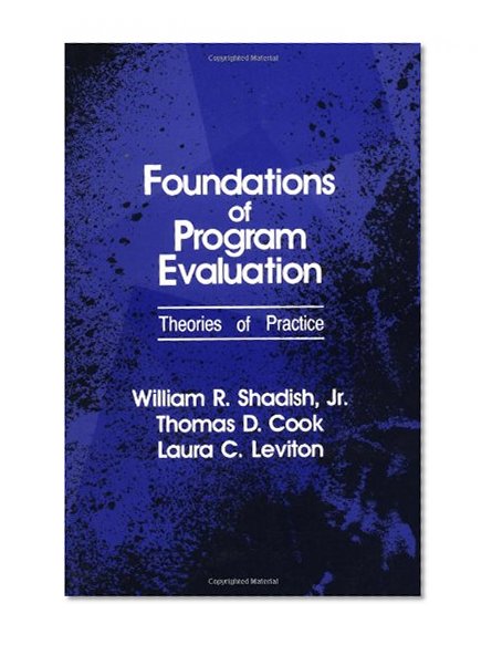 Foundations of Program Evaluation: Theories of Practice