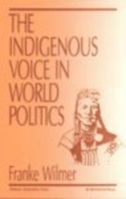 The Indigenous Voice in World Politics: Since Time Immemorial (Violence, Cooperation, Peace)
