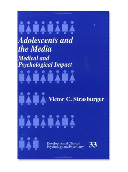 Adolescents and the Media: Medical and Psychological Impact (Developmental Clinical Psychology and Psychiatry)