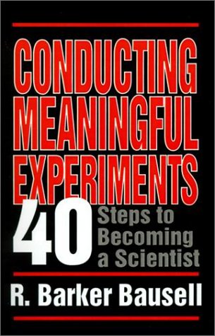 Conducting Meaningful Experiments: 40 Steps to Becoming a Scientist
