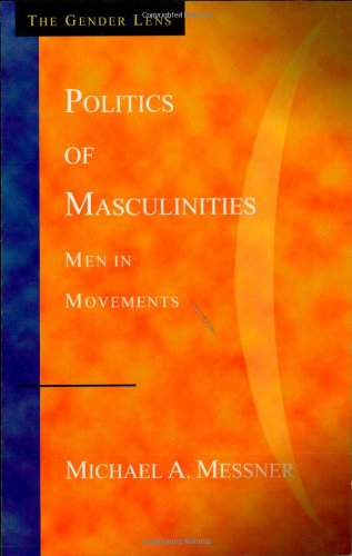 Politics of Masculinities: Men in Movements (Gender Lens Series)